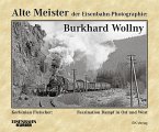 Alte Meister der Eisenbahn-Photographie: Burkhard Wollny Alte Meister der Eisenbahn-Photographie: Burkhard Wollny