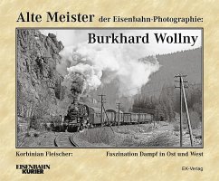Alte Meister der Eisenbahn-Photographie: Burkhard Wollny - Fleischer, Korbinian