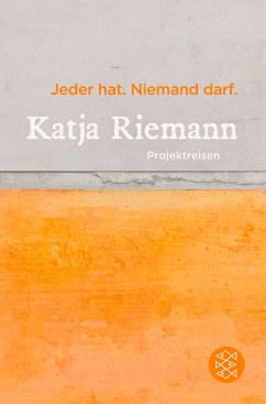 Jeder hat. Niemand darf. - Riemann, Katja