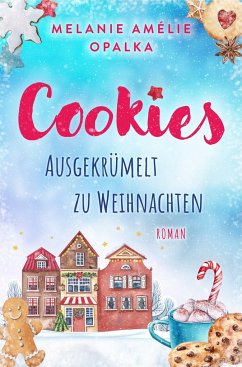 Cookies - ausgekrümelt zu Weihnachten - Opalka, Melanie Amélie