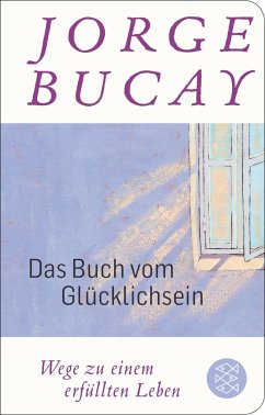 Das Buch vom Glücklichsein - Bucay, Jorge