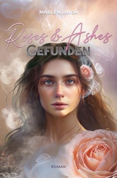 Roses & Ashes: Gefunden - Linda, Marlen