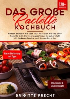 Das große Raclette Kochbuch - Precht, Brigitte