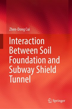 Interaction Between Soil Foundation and Subway Shield Tunnel (eBook, PDF) - Cui, Zhen-Dong