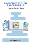 Mastering Python Programming: A Comprehensive Guide (eBook, ePUB)