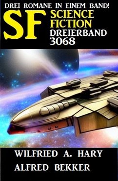 Science Fiction Dreierband 3068 (eBook, ePUB) - Hary, Wilfried A.; Bekker, Alfred