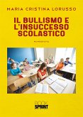 Il bullismo e l&quote;insuccesso scolastico (eBook, PDF)