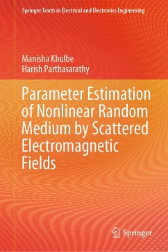Parameter Estimation of Nonlinear Random Medium by Scattered Electromagnetic Fields (eBook, PDF) - Khulbe, Manisha; Parthasarathy, Harish