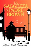 La saggezza di padre Brown (eBook, ePUB)