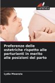 Preferenze delle ostetriche rispetto alle perturienti in merito alle posizioni del parto