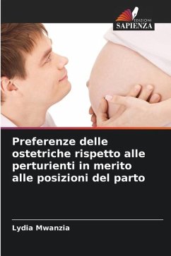 Preferenze delle ostetriche rispetto alle perturienti in merito alle posizioni del parto - Mwanzia, Lydia