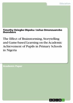 The Effect of Brainstorming, Storytelling and Game-based Learning on the Academic Achievement of Pupils in Primary Schools in Nigeria - Oziegbe Okpeku, Timothy; Omonzuanvbo Ihonvbere, Julius