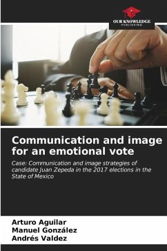 Communication and image for an emotional vote - Aguilar, Arturo;González, Manuel;Valdez, Andrés