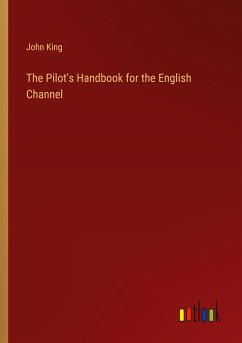 The Pilot's Handbook for the English Channel - King, John
