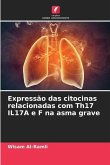 Expressão das citocinas relacionadas com Th17 IL17A e F na asma grave