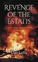 Revenge of the Estatis (Charm Wars, #3) (eBook, ePUB) - Lutts, Dan