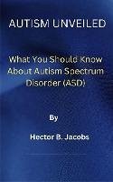 Autism Unveiled (eBook, ePUB) - Misiame, Eric; Jacobs, Hector B.
