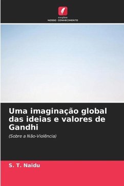 Uma imaginação global das ideias e valores de Gandhi - Naidu, S. T.