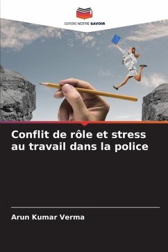 Conflit de rôle et stress au travail dans la police - Verma, Arun Kumar