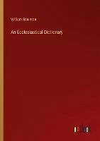 An Ecclesiastical Dictionary - Staunton, William