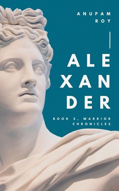 Alexander (Warrior Chronicles, #2) (eBook, ePUB) - Roy, Anupam