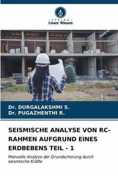 SEISMISCHE ANALYSE VON RC-RAHMEN AUFGRUND EINES ERDBEBENS TEIL - 1 - S., Dr. DURGALAKSHMI;R., Dr. PUGAZHENTHI