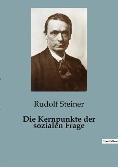 Die Kernpunkte der sozialen Frage - Steiner, Rudolf