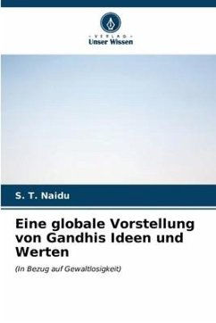 Eine globale Vorstellung von Gandhis Ideen und Werten - Naidu, S. T.