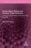 Social Class, Status and Teacher Trade Unionism (eBook, ePUB) Social Class, Status and Teacher Trade Unionism (eBook, ePUB)