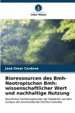 Bioressourcen des Bmh-Neotropischen Bmh: wissenschaftlicher Wert und nachhaltige Nutzung