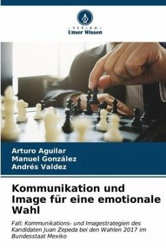 Kommunikation und Image für eine emotionale Wahl - Aguilar, Arturo;González, Manuel;Valdez, Andrés