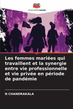 Les femmes mariées qui travaillent et la synergie entre vie professionnelle et vie privée en période de pandémie - CHANDRAKALA, N