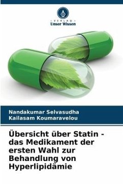 Übersicht über Statin - das Medikament der ersten Wahl zur Behandlung von Hyperlipidämie - Selvasudha, Nandakumar;Koumaravelou, Kailasam
