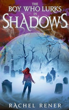 The Boy Who Lurks in Shadows - Rener, Rachel