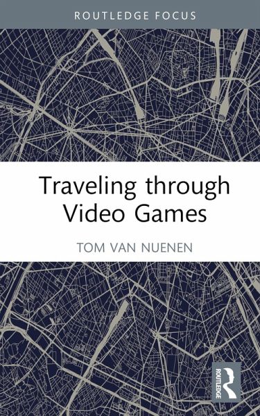 Traveling through Video Games (eBook, PDF) Traveling through Video Games (eBook, PDF)