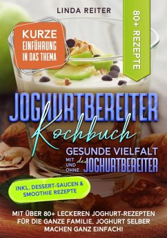 Cover Joghurtbereiter Kochbuch - Gesunde Vielfalt mit und ohne den Joghurtbereiter (eBook, ePUB)