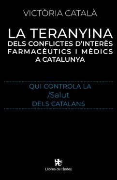 La teranyina : dels conflictes d'interès farmacèutics i mèdics a Catalunya