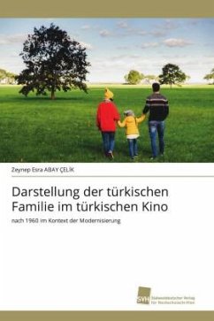 Darstellung der türkischen Familie im türkischen Kino - ABAY ÇELIK, Zeynep Esra