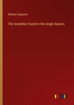 The Israelites Found in the Anglo-Saxons - Carpenter, William