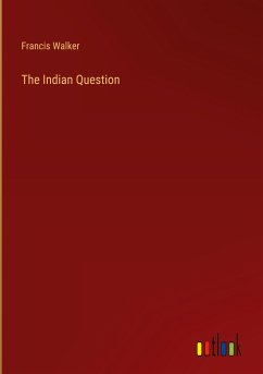 The Indian Question - Walker, Francis