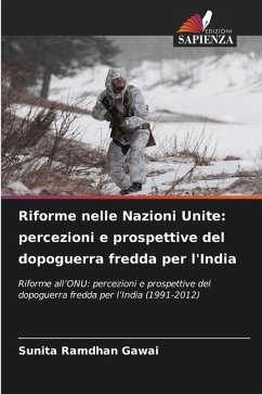 Riforme nelle Nazioni Unite: percezioni e prospettive del dopoguerra fredda per l'India - Gawai, Sunita Ramdhan