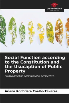 Social Function according to the Constitution and the Usucaption of Public Property - Konfidera Coelho Tavares, Ariana