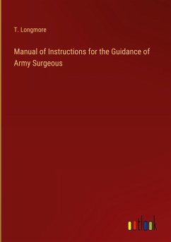 Manual of Instructions for the Guidance of Army Surgeous - Longmore, T.