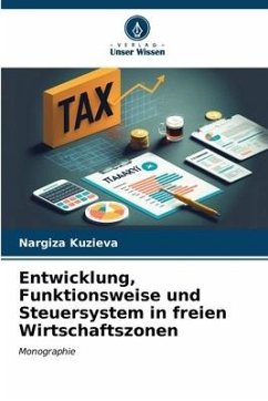 Entwicklung, Funktionsweise und Steuersystem in freien Wirtschaftszonen - Kuzieva, Nargiza