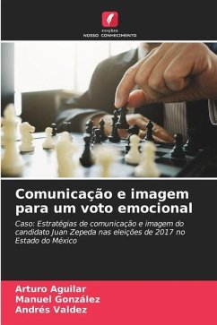 Comunicação e imagem para um voto emocional - Aguilar, Arturo;González, Manuel;Valdez, Andrés