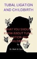 Tubal Ligation and Childbirth (eBook, ePUB) - Misiame, Eric; Spillman, Mark M.