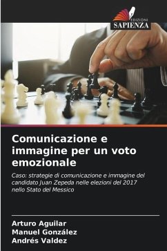 Comunicazione e immagine per un voto emozionale - Aguilar, Arturo;González, Manuel;Valdez, Andrés