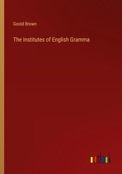 The Institutes of English Gramma - Brown, Goold