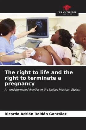 The right to life and the right to terminate a pregnancy The right to life and the right to terminate a pregnancy