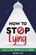 How To Stop Lying: And Let The Truth... - Bild 1